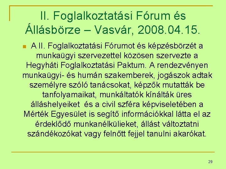 II. Foglalkoztatási Fórum és Állásbörze – Vasvár, 2008. 04. 15. A II. Foglalkoztatási Fórumot