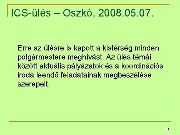 ICS-ülés – Oszkó, 2008. 05. 07. Erre az ülésre is kapott a kistérség minden