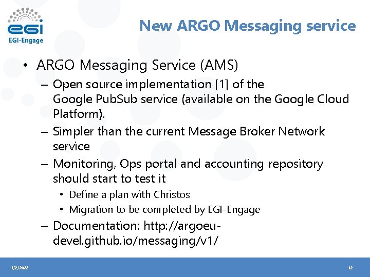 New ARGO Messaging service • ARGO Messaging Service (AMS) – Open source implementation [1]