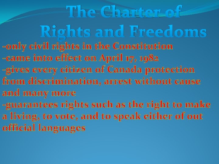 The Charter of Rights and Freedoms -only civil rights in the Constitution -came into