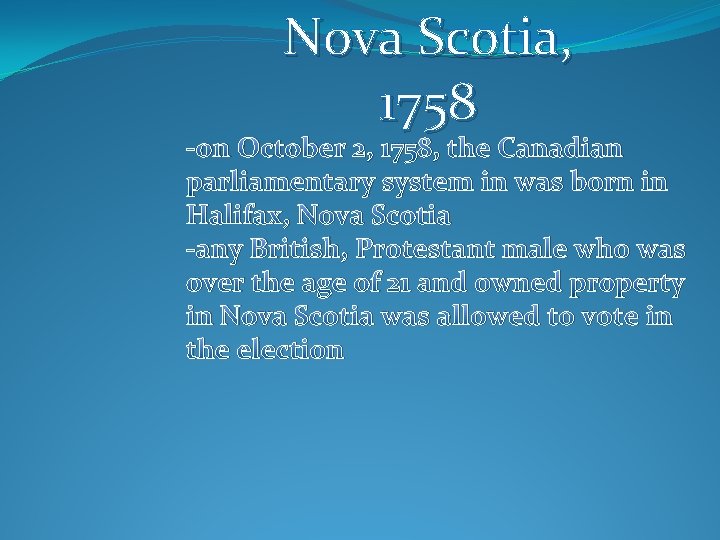 Nova Scotia, 1758 -on October 2, 1758, the Canadian parliamentary system in was born