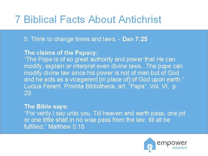 7 Biblical Facts About Antichrist 5. Think to change times and laws. - Dan