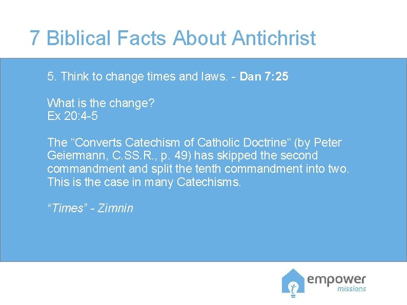 7 Biblical Facts About Antichrist 5. Think to change times and laws. - Dan