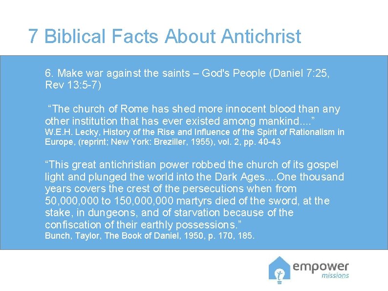 7 Biblical Facts About Antichrist 6. Make war against the saints – God's People