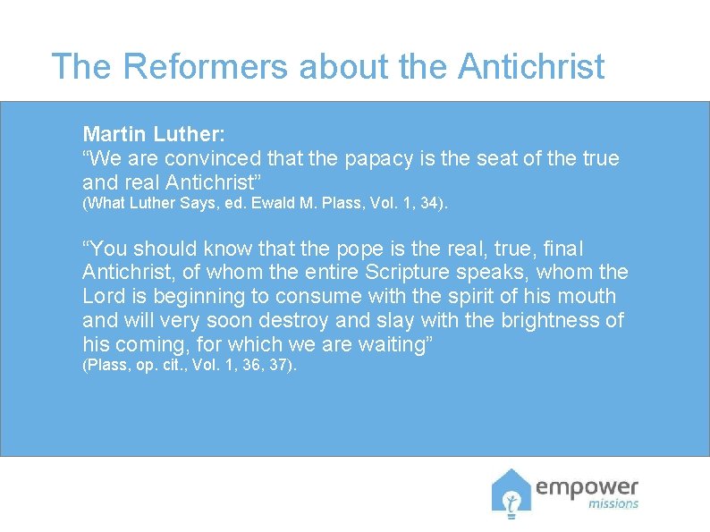 The Reformers about the Antichrist Martin Luther: “We are convinced that the papacy is