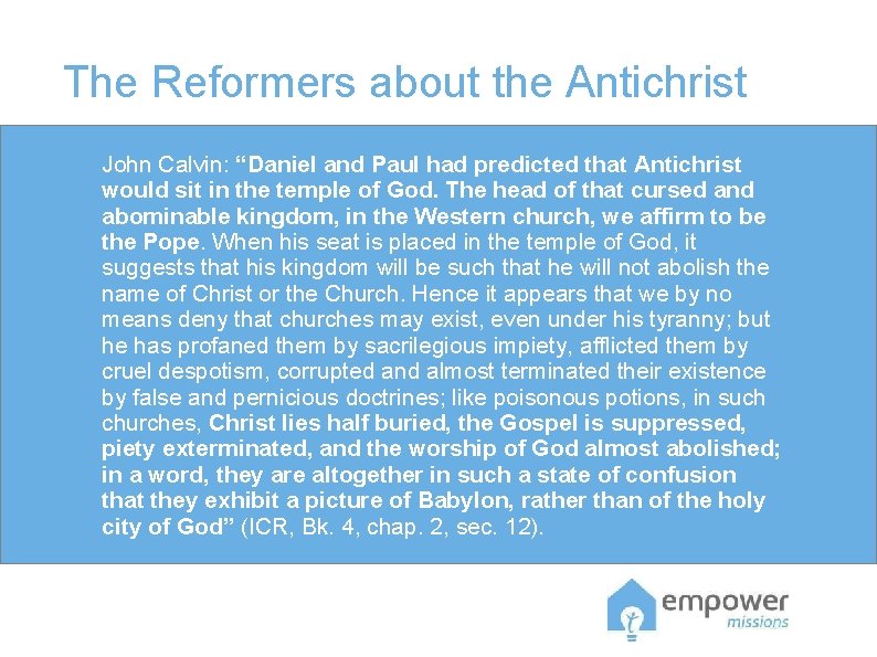 The Reformers about the Antichrist John Calvin: “Daniel and Paul had predicted that Antichrist