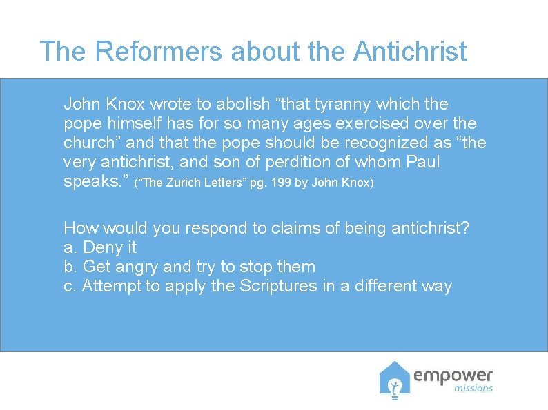 The Reformers about the Antichrist John Knox wrote to abolish “that tyranny which the