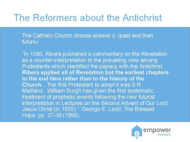 The Reformers about the Antichrist The Catholic Church choose answer c. (past and then