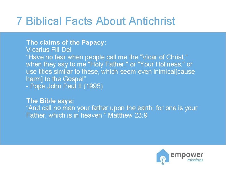 7 Biblical Facts About Antichrist The claims of the Papacy: Vicarius Fili Dei “Have
