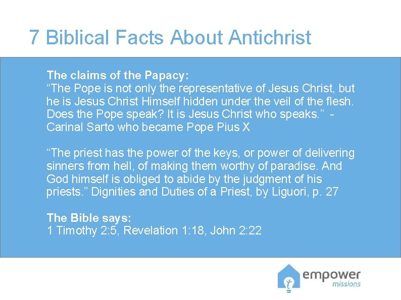 7 Biblical Facts About Antichrist The claims of the Papacy: “The Pope is not