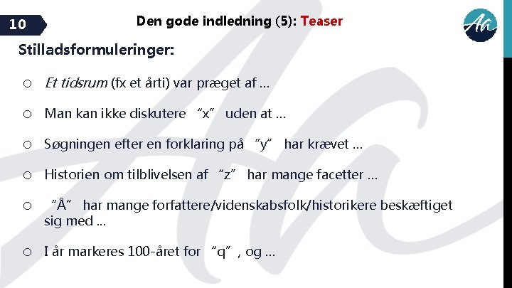 10 Den gode indledning (5): Teaser Stilladsformuleringer: o Et tidsrum (fx et årti) var