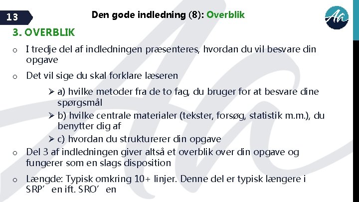 13 Den gode indledning (8): Overblik 3. OVERBLIK o I tredje del af indledningen