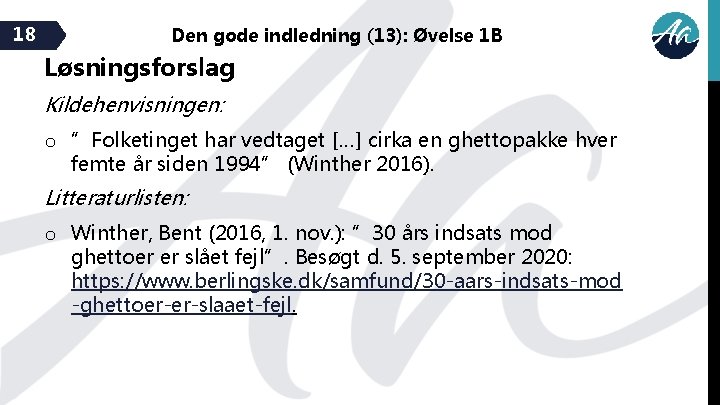 18 Den gode indledning (13): Øvelse 1 B Løsningsforslag Kildehenvisningen: o ”Folketinget har vedtaget