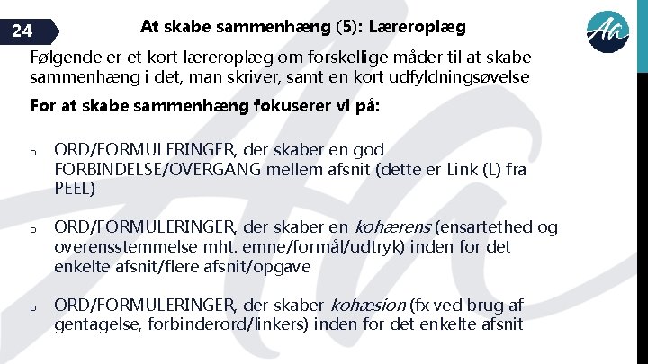 24 At skabe sammenhæng (5): Læreroplæg Følgende er et kort læreroplæg om forskellige måder