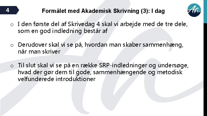 4 Formålet med Akademisk Skrivning (3): I dag o I den første del af
