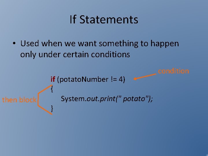 If Statements • Used when we want something to happen only under certain conditions