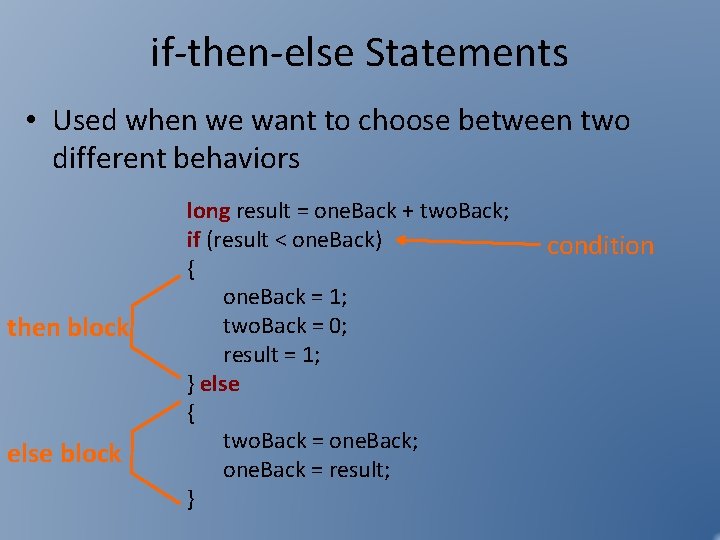 if-then-else Statements • Used when we want to choose between two different behaviors then