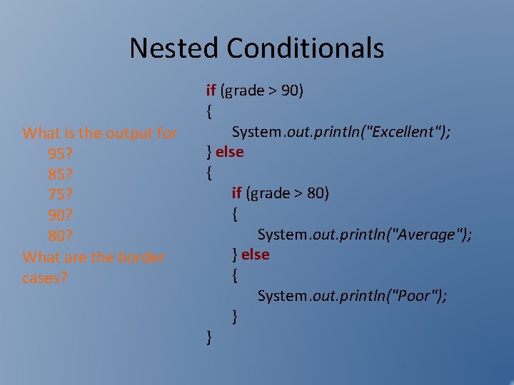 Nested Conditionals What is the output for 95? 85? 75? 90? 80? What are