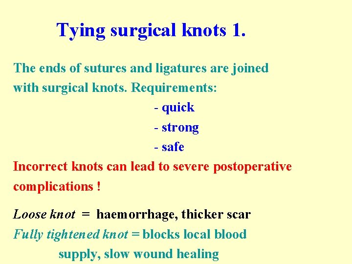 Tying surgical knots 1. The ends of sutures and ligatures are joined with surgical Tying surgical knots 1. The ends of sutures and ligatures are joined with surgical