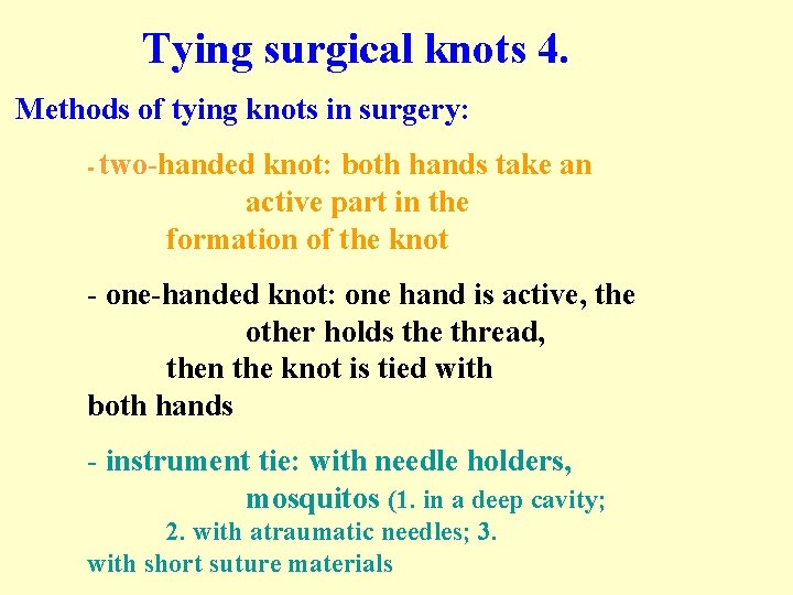 Tying surgical knots 4. Methods of tying knots in surgery: - two-handed knot: both Tying surgical knots 4. Methods of tying knots in surgery: - two-handed knot: both