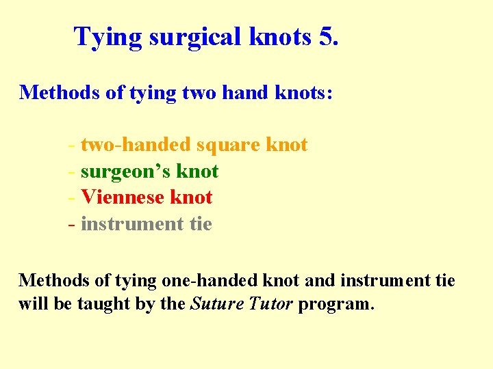 Tying surgical knots 5. Methods of tying two hand knots: - two-handed square knot Tying surgical knots 5. Methods of tying two hand knots: - two-handed square knot