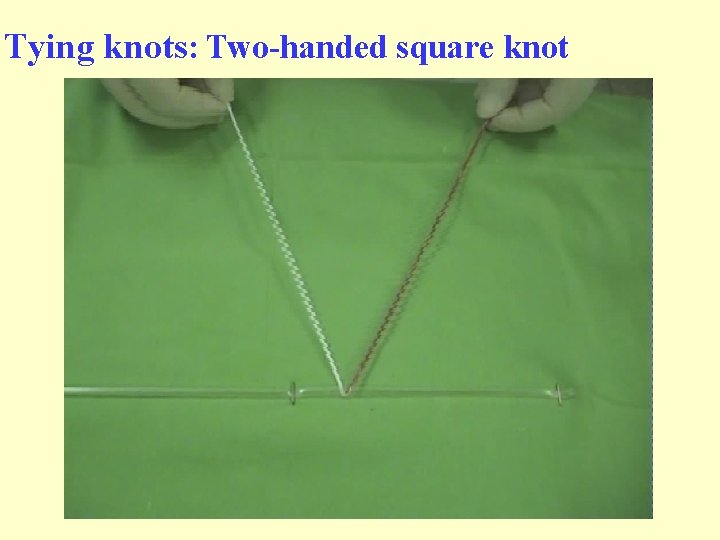 Tying knots: Two-handed square knot Tying knots: Two-handed square knot