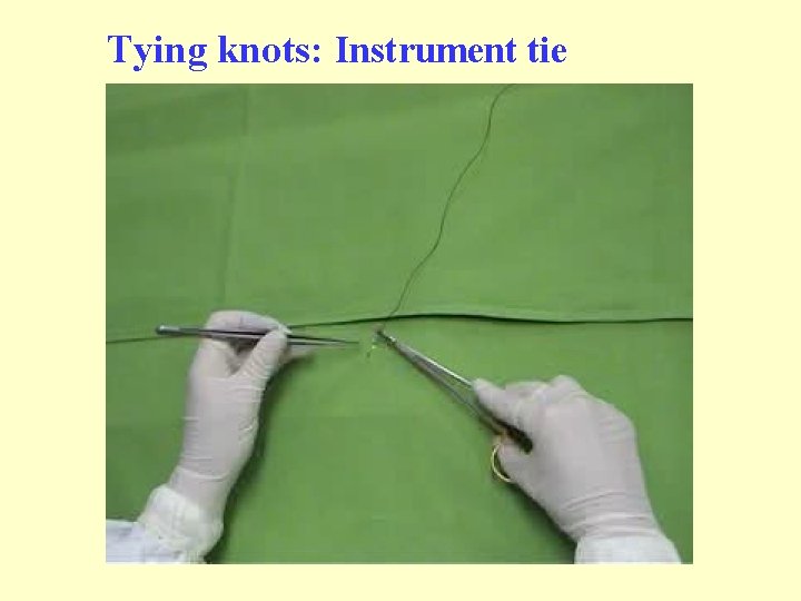 Tying knots: Instrument tie Tying knots: Instrument tie