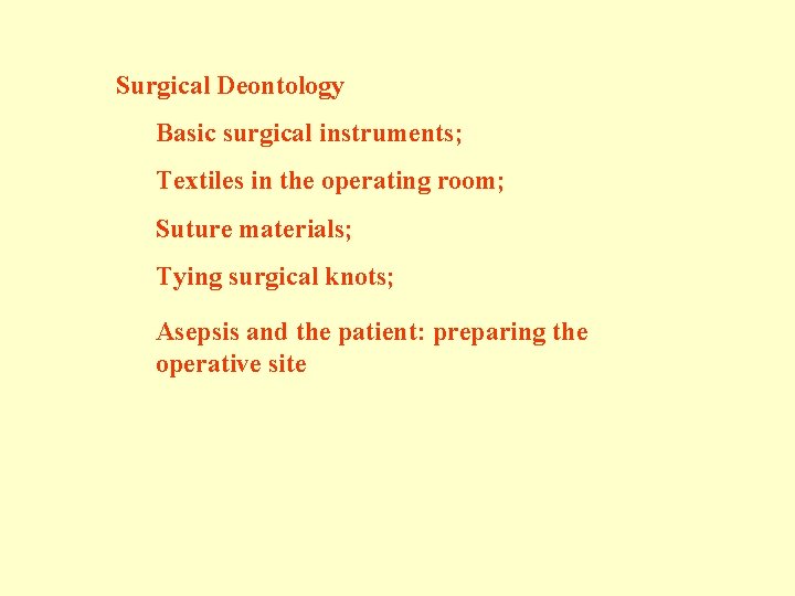 Surgical Deontology Basic surgical instruments; Textiles in the operating room; Suture materials; Tying surgical Surgical Deontology Basic surgical instruments; Textiles in the operating room; Suture materials; Tying surgical