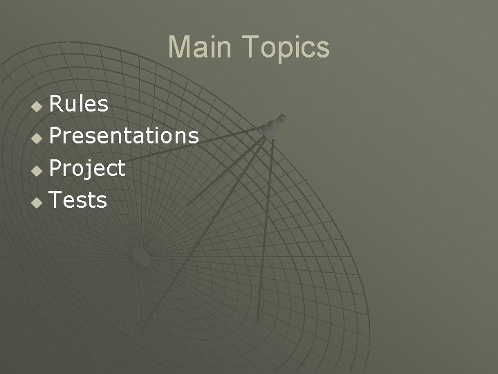 Main Topics Rules u Presentations u Project u Tests u 