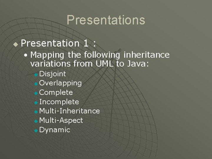 Presentations u Presentation 1 : • Mapping the following inheritance variations from UML to