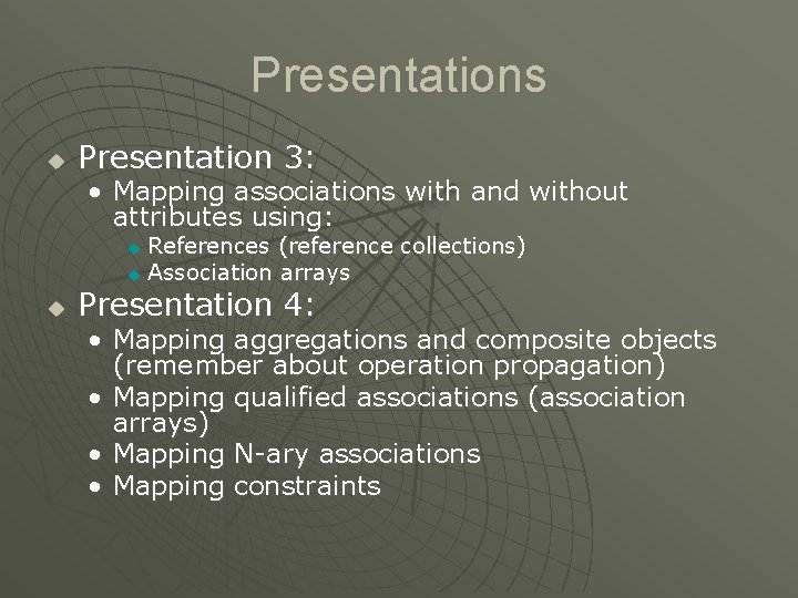 Presentations u Presentation 3: • Mapping associations with and without attributes using: References (reference