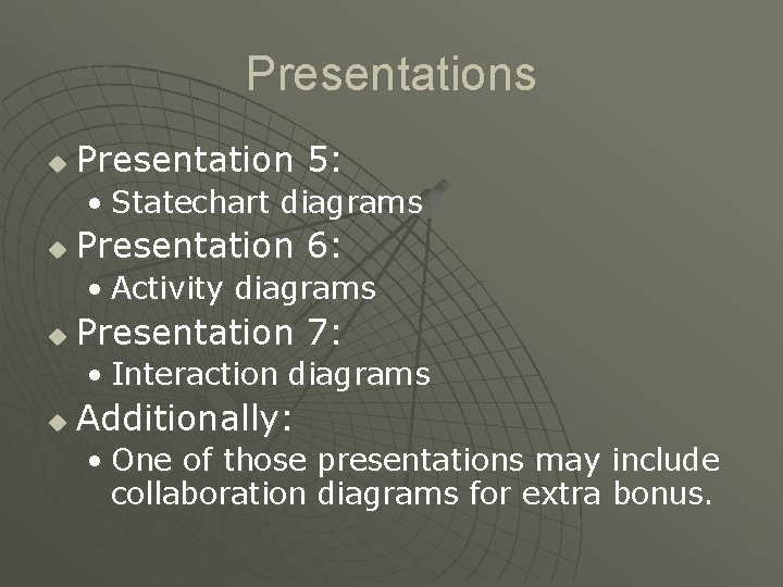 Presentations u Presentation 5: • Statechart diagrams u Presentation 6: • Activity diagrams u