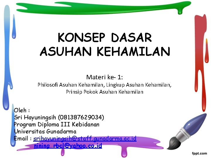 KONSEP DASAR ASUHAN KEHAMILAN Materi ke- 1: Philosofi Asuhan Kehamilan, Lingkup Asuhan Kehamilan, Prinsip