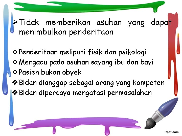 ØTidak memberikan asuhan yang dapat menimbulkan penderitaan v Penderitaan meliputi fisik dan psikologi v