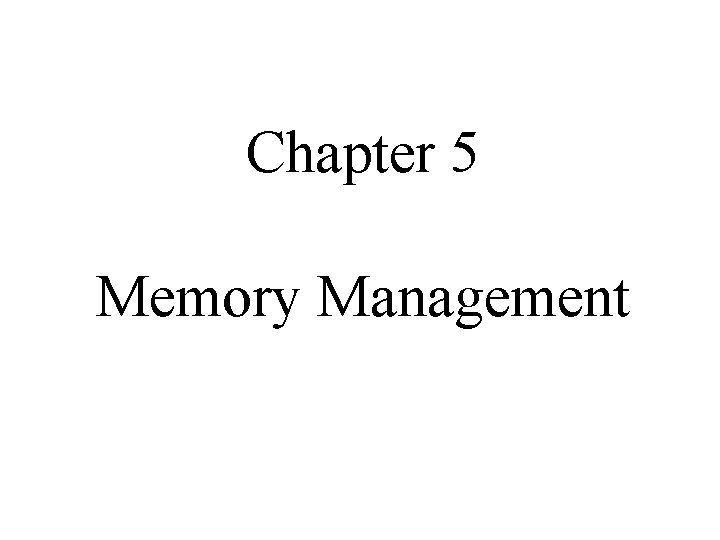 Chapter 5 Memory Management 