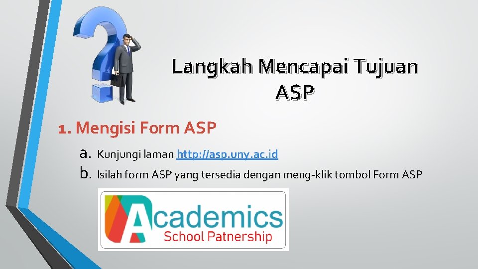 Langkah Mencapai Tujuan ASP 1. Mengisi Form ASP a. Kunjungi laman http: //asp. uny.
