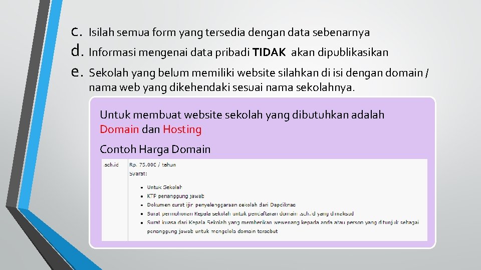 c. Isilah semua form yang tersedia dengan data sebenarnya d. Informasi mengenai data pribadi