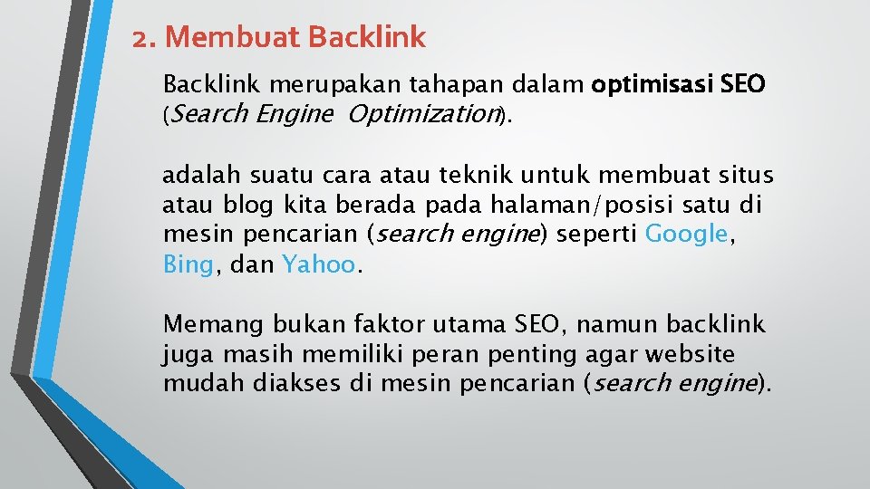 2. Membuat Backlink merupakan tahapan dalam optimisasi SEO (Search Engine Optimization). adalah suatu cara