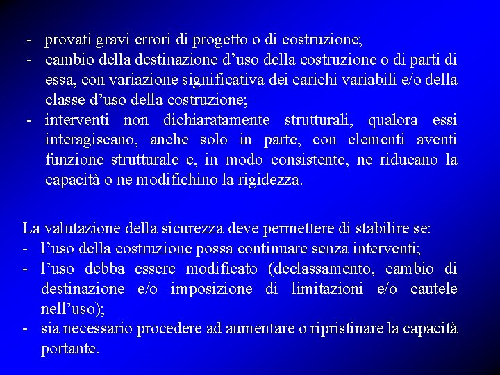 - provati gravi errori di progetto o di costruzione; - cambio della destinazione d’uso