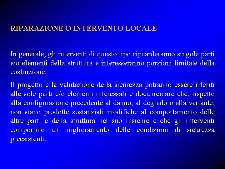 RIPARAZIONE O INTERVENTO LOCALE In generale, gli interventi di questo tipo riguarderanno singole parti