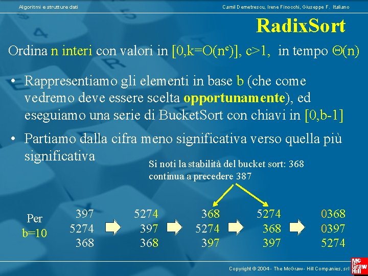 Algoritmi e strutture dati Camil Demetrescu, Irene Finocchi, Giuseppe F. Italiano Radix. Sort Ordina