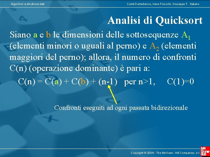 Algoritmi e strutture dati Camil Demetrescu, Irene Finocchi, Giuseppe F. Italiano Analisi di Quicksort