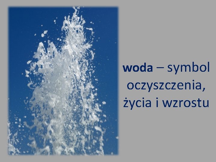 woda – symbol oczyszczenia, życia i wzrostu 