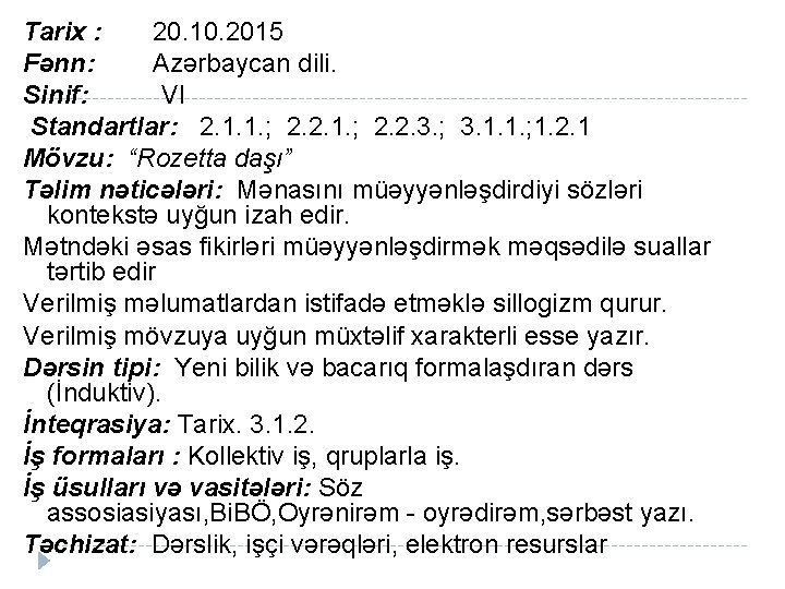 Tarix : 20. 10. 2015 Fənn: Azərbaycan dili. Sinif: VI Standartlar: 2. 1. 1.