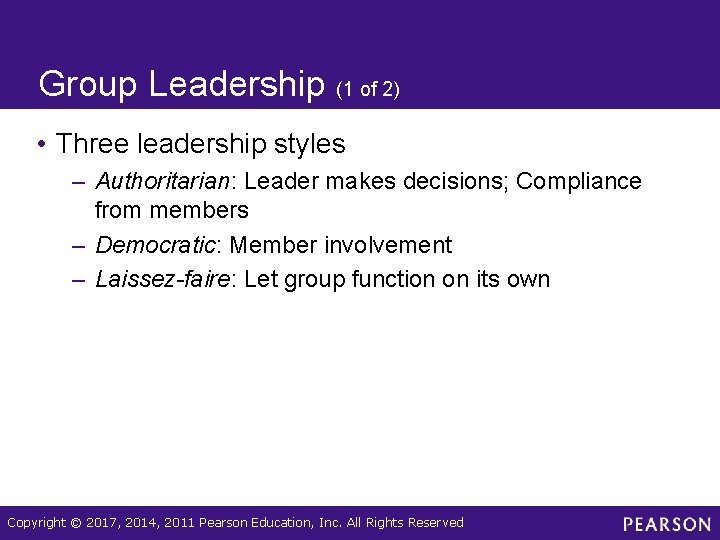 Group Leadership (1 of 2) • Three leadership styles – Authoritarian: Leader makes decisions;