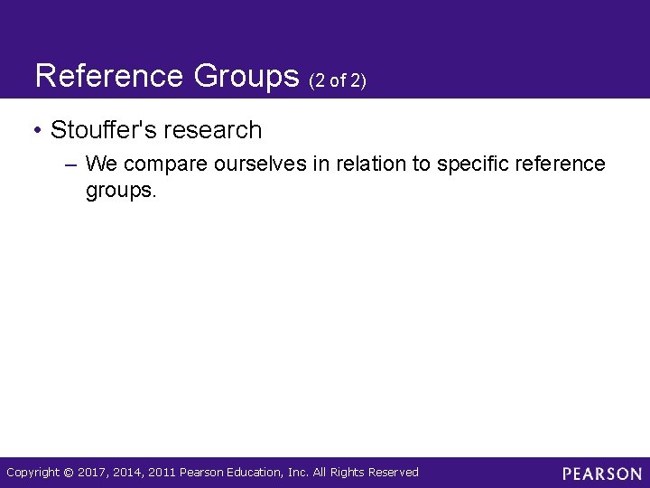 Reference Groups (2 of 2) • Stouffer's research – We compare ourselves in relation