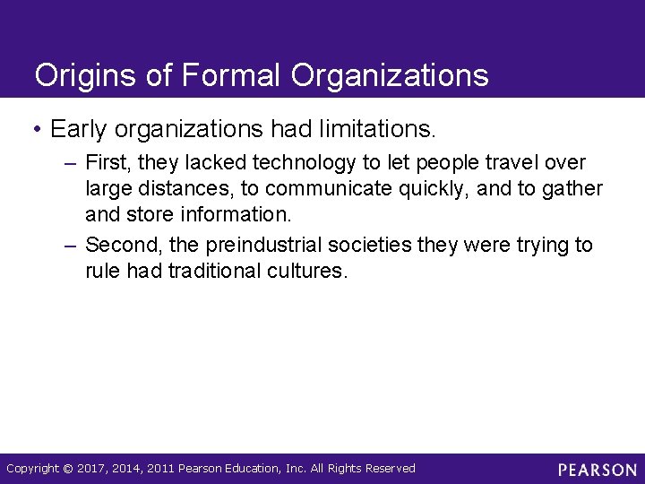 Origins of Formal Organizations • Early organizations had limitations. – First, they lacked technology