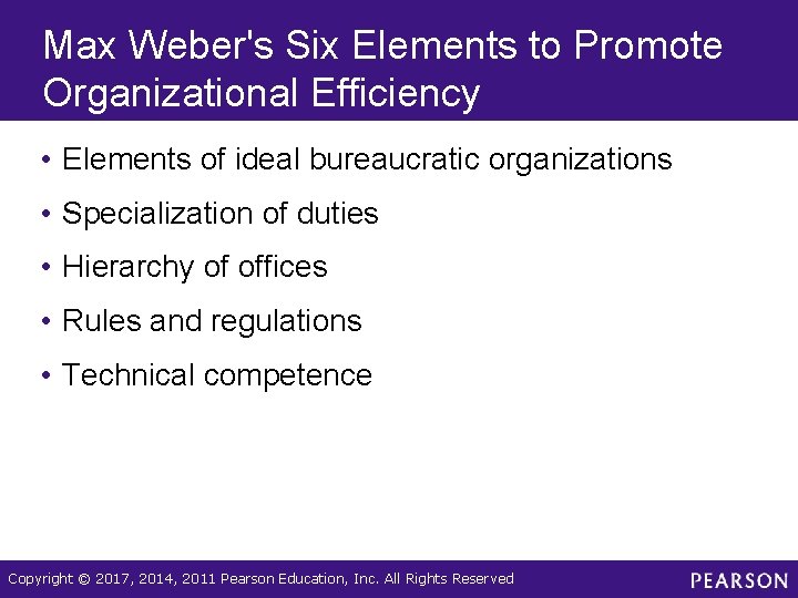 Max Weber's Six Elements to Promote Organizational Efficiency • Elements of ideal bureaucratic organizations