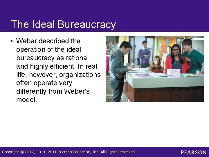The Ideal Bureaucracy • Weber described the operation of the ideal bureaucracy as rational