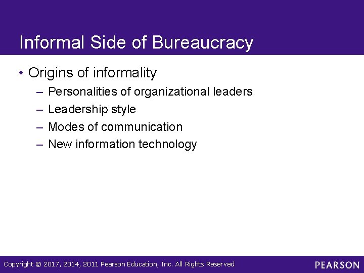 Informal Side of Bureaucracy • Origins of informality – – Personalities of organizational leaders